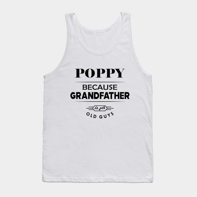 Poppy - because grandfather is for old guys Tank Top by KC Happy Shop